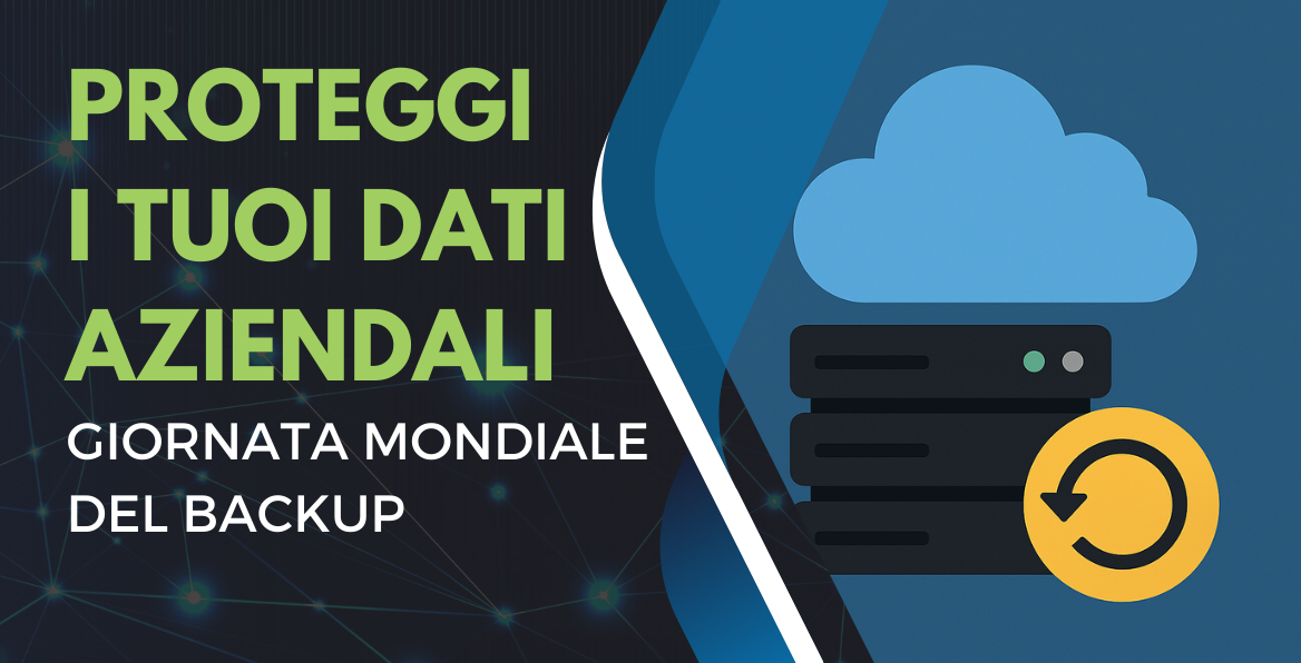 Giornata mondiale del backup proteggi i tuoi dati aziendali